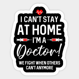 I Can_t Stay At Home I_m A  Doctor Gift Sticker